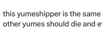 Then why did u said I was the one telling other yumes to d1e and added the ari tweets  😭😭😭