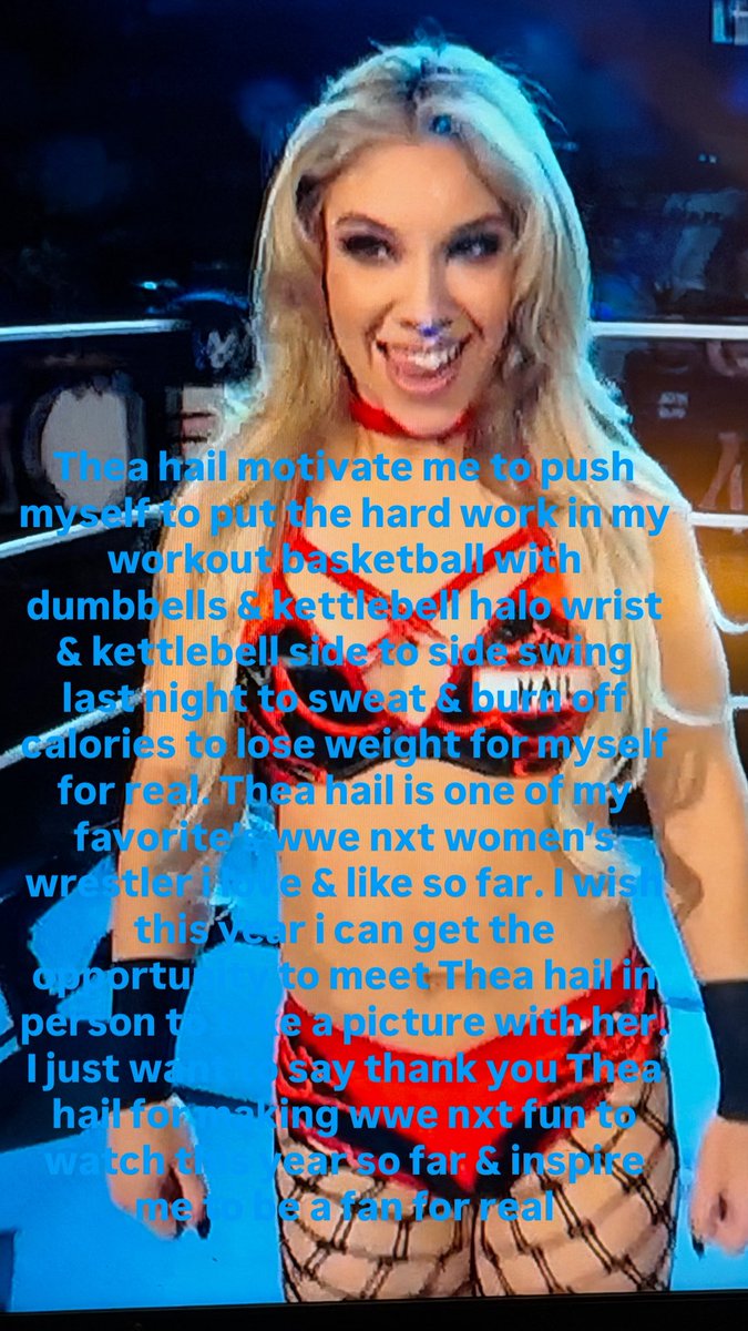 Hi Thea hail you motivate me to push myself to put the hard work in my workout basketball with dumbbells &amp; kettlebell halo wrist &amp; kettlebell side to side swing this past Tuesday night to sweat &amp; burn off calories to lose weight for myself for real. <a href="/theahail_wwe/">Thea Hail</a>
