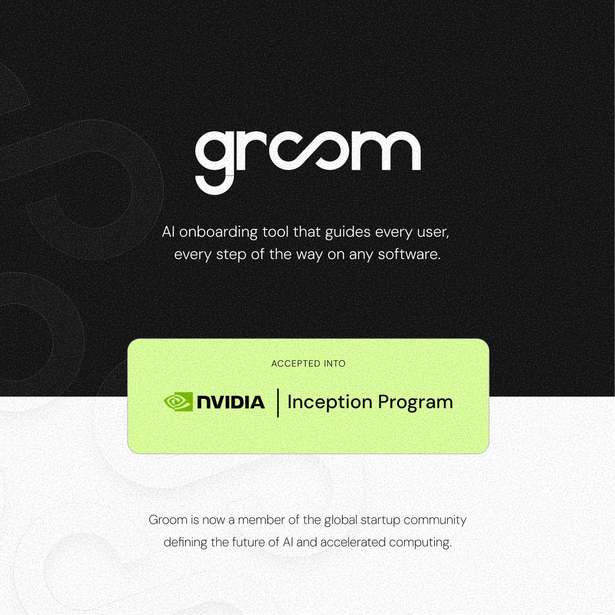 We have been accepted into the NVIDIA Inception Program! 🎉 Groom <a href="/usegroom/">Groom</a> is now a member of the global startup community defining the future of AI, and accelerated computing.

Get started with us: usegroom.com