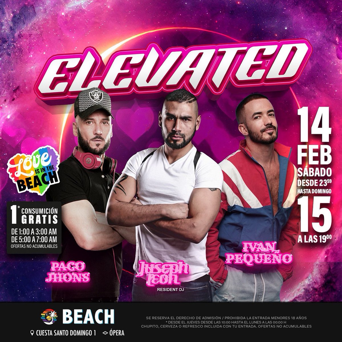 #ELEVATED 🔥
▶️ Sube el volumen y quédate.
📅 SÁBADO 14 FEBRERO
⏰ DESDE 23:59 HASTA DOMINGO A LAS 19:00
🎧 DJ: PACO JHONS · JUSEPH LEÓN · IVAN PEQUEÑO ·  
🍾 1 CONSUMICIÓN GRATIS DE 01:00 A 03:00 Y DE 05:00 A 07:00
👨🏻❤️👱🏻‍♂️ Men Only.
🏳️‍🌈 BEACH – CUESTA SANTO DOMINGO 1