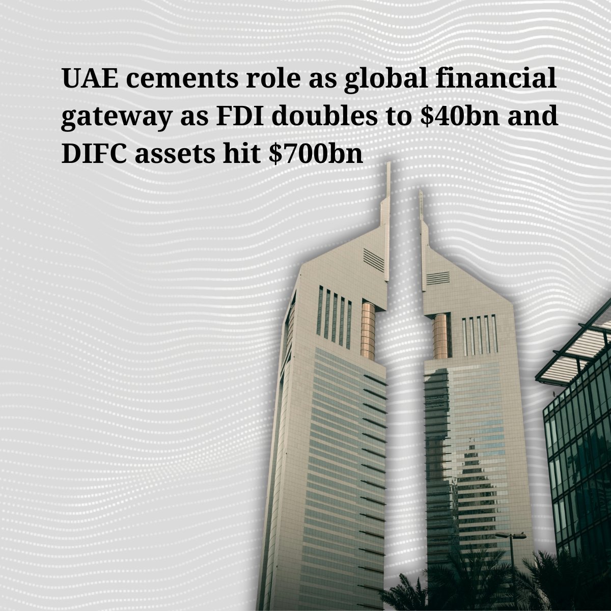The UAE has strengthened its position as a global financial gateway as foreign direct investment more than doubled to USD 40 billion between 2019 and 2024, while assets under management in the Dubai International Financial Centre reached USD 700 billion.

The performance