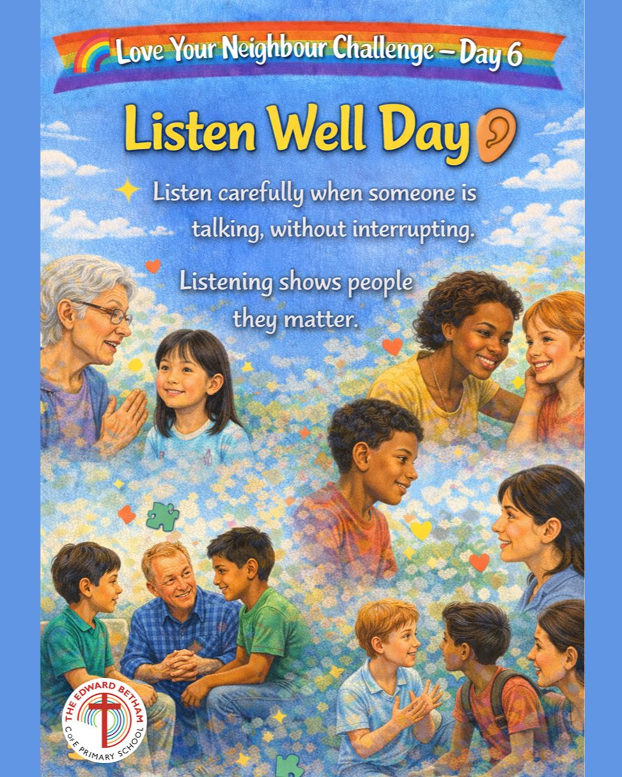 EdwardBethamSch's tweet image. 🌈 Love Your Neighbour Challenge – Day 6
Listen Well Day 👂
Listen carefully when someone is talking, without interrupting.
Listening shows people they matter.
#LoveYourNeighbour #ListenWell #YouMatter #KindListening #RespectOthers