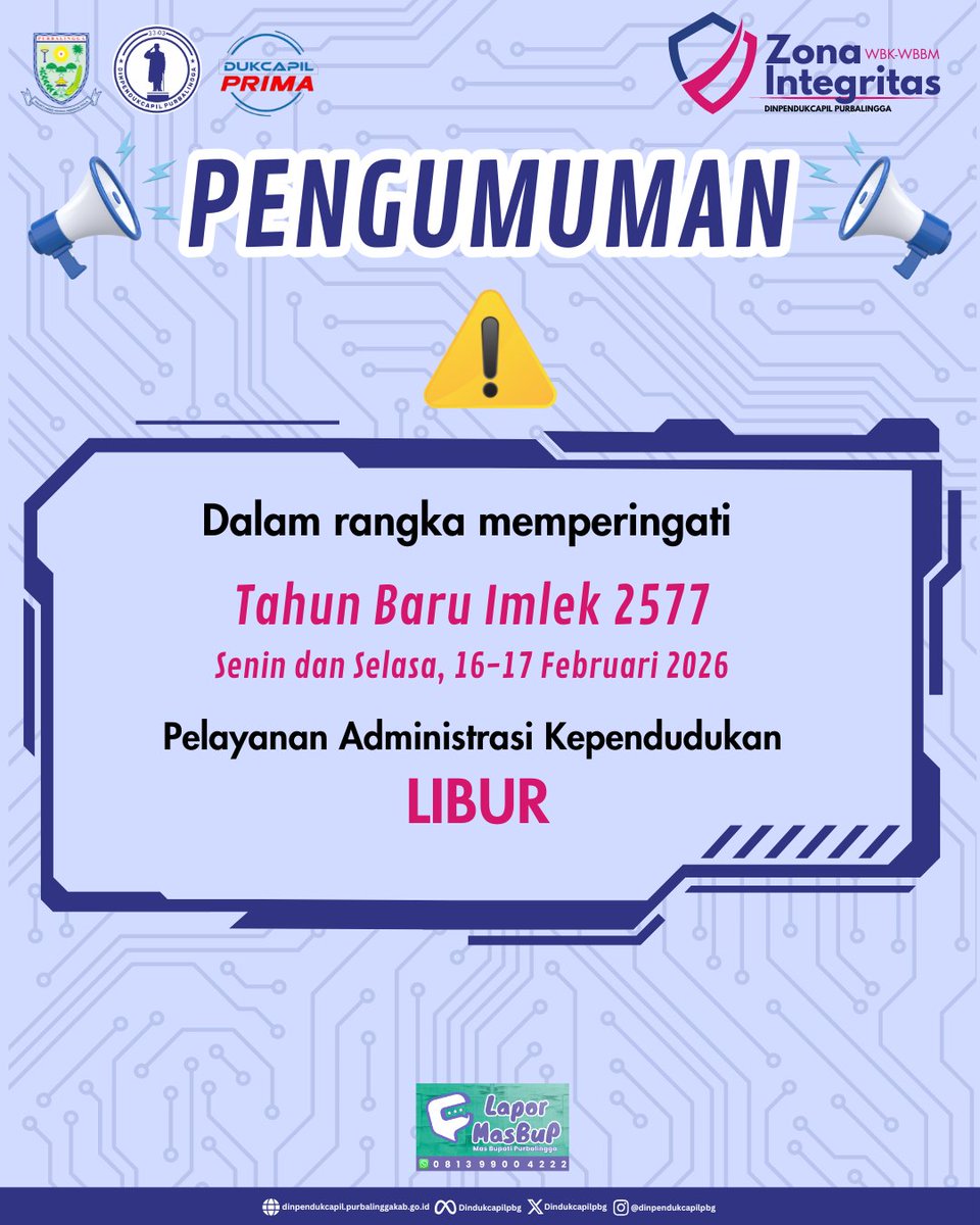 Gong Xi Fa Cai! 🐲
Sehubungan dengan perayaan Tahun Baru Imlek 2577, kami informasikan bahwa Pelayanan Administrasi Kependudukan akan LIBUR pada hari Senin dan Selasa, 16-17 Februari 2026.

#Dukcapil #DukcapilJateng #DukcapilPurbalingga #PemkabPurbalingga #Purbalingga
