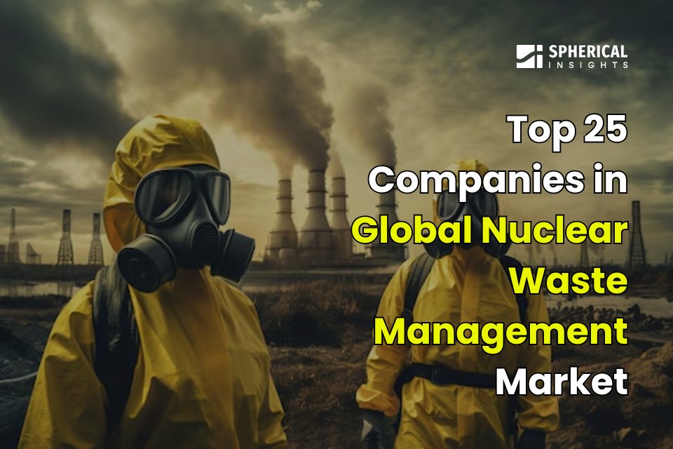 𝐓𝐨𝐩 𝟐𝟓 𝐂𝐨𝐦𝐩𝐚𝐧𝐢𝐞𝐬 𝐢𝐧 𝐆𝐥𝐨𝐛𝐚𝐥 𝐍𝐮𝐜𝐥𝐞𝐚𝐫 𝐖𝐚𝐬𝐭𝐞 𝐌𝐚𝐧𝐚𝐠𝐞𝐦𝐞𝐧𝐭 𝐌𝐚𝐫𝐤𝐞𝐭, 𝐒𝐢𝐳𝐞 𝐒𝐡𝐚𝐫𝐞 𝐈𝐧 𝟐𝟎𝟐𝟓: 𝐂𝐨𝐦𝐩𝐞𝐭𝐢𝐭𝐢𝐯𝐞 𝐀𝐧𝐚𝐥𝐲𝐬𝐢𝐬, 𝐌𝐚𝐫𝐤𝐞𝐭 𝐆𝐫𝐨𝐰𝐭𝐡 𝐅𝐨𝐫𝐞𝐜𝐚𝐬𝐭 𝐁𝐲 𝟐𝟎𝟑𝟓
Read More: tinyurl.com/2x23fuk6