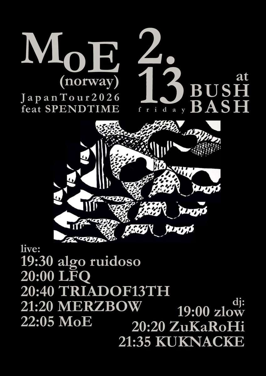 KOIWA_BUSHBASH's tweet photo. 2/13金はMoE Japan Tour 2026 feat SPEND TIME開催。全面禁煙。予約不要/当日券のみ、タイムテーブル公開します

2/13(fri) at BUSHBASH
19:00 3300yen(+1d)

live:
19:30- algo ruidoso
20:00- LFQ
20:40- TRIADOF13TH
21:20- MERZBOW 
22:05- MoE

dj:
19:00- zlow
20:20- ZuKaRoHi
21:35- KUKNACKE https://t.co/aFtbH0yXC5