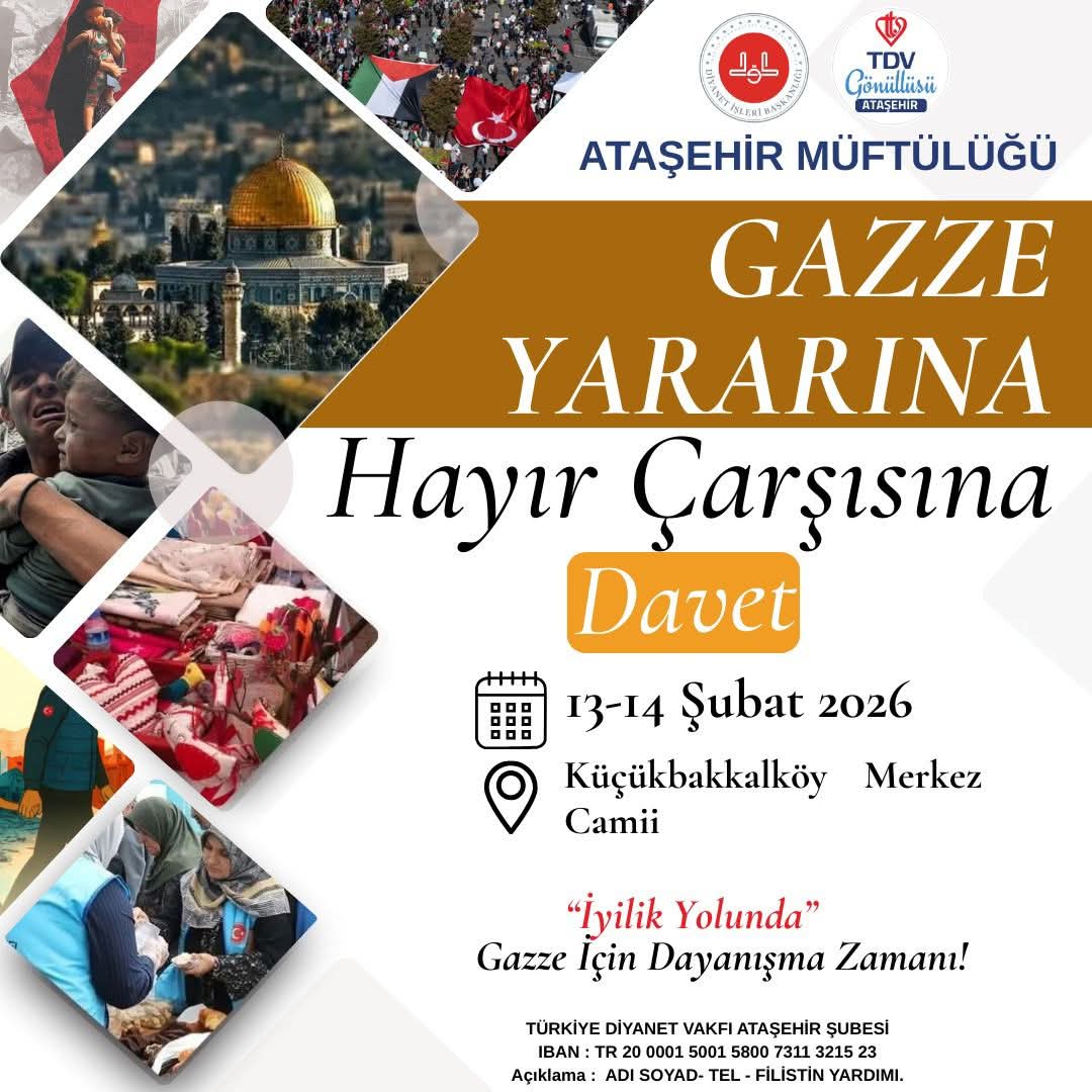 GAZZE YARARINA HAYIR ÇARŞIMIZA KATKILARINIZI BEKLİYORUZ.

📌 Küçükbakkalköy Merkez Camii
📆 13-14 Şubat 2026
⏱️ 10- 17 saatleri arası