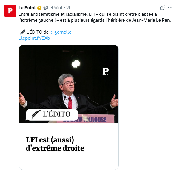 LFI d'extrême gauche ET d'extrême droite : le Point ne sait plus où donner de la tête ni quel qualificatif utiliser pour tenter de sauver le régime face aux succès que nous enregistrons... 
Ca sent la fébrilité et le désespoir. Tel un animal blessé, la fange lance des coups de