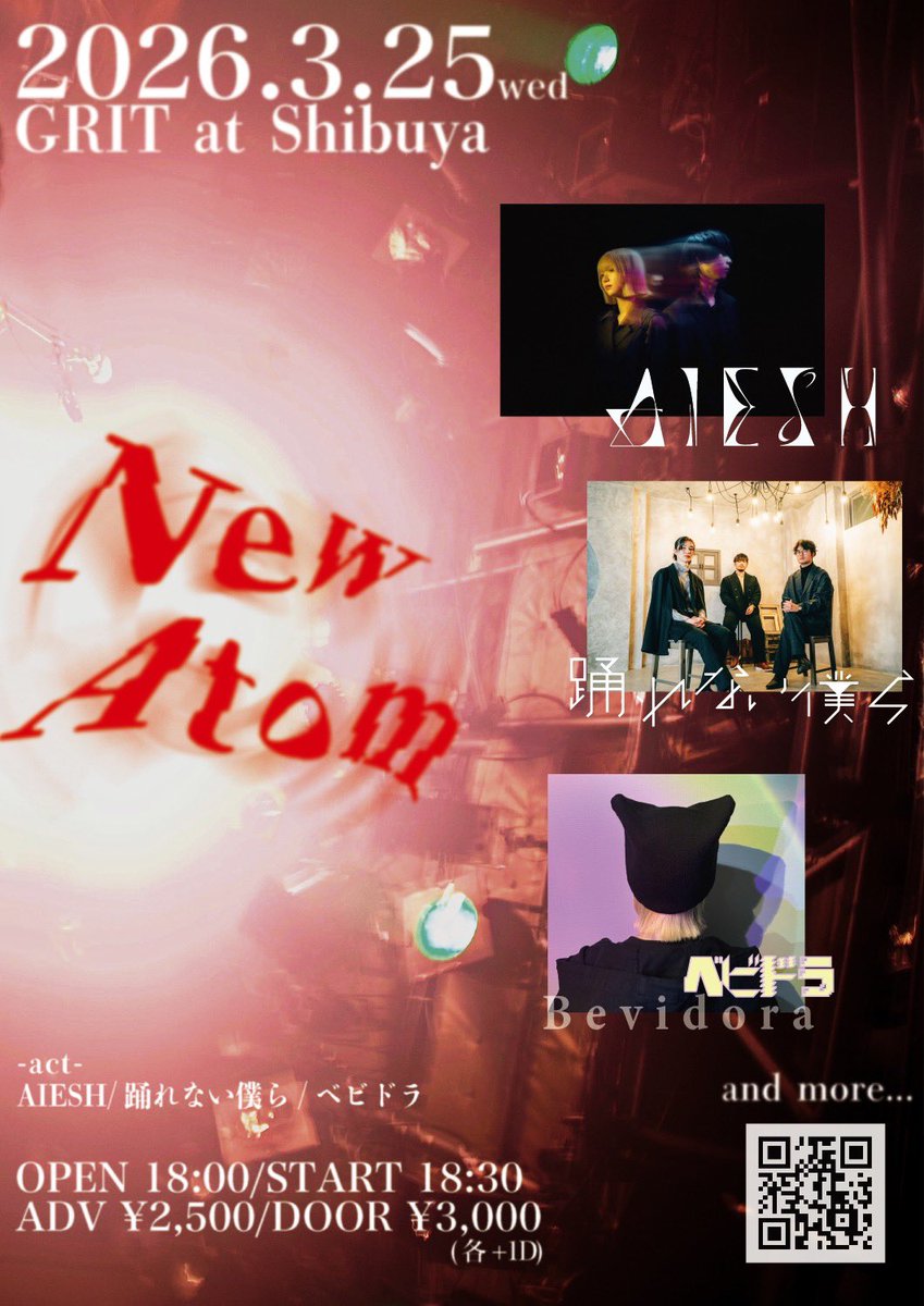 2026 / 3 / 25 (Wed） 
GRIT at Shibuya 

 『New Atom』 

AIESH
ベビドラ
踊れない僕ら

and more...

 ▪️OPEN 18:00 / START 18:30 
▪️ADV ¥2,500-  (別途1D)

 🎫 TIGET 
tiget.net/events/464990