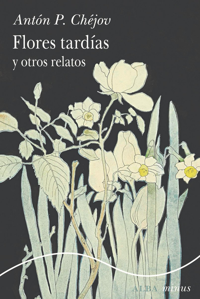 ¡Novedad en Minus! «Flores tardías y otros relatos» de Antón P. Chéjov. 4 piezas rara vez antologadas de este maestro de la narrativa breve y que son un complemento imprescindible de nuestra edición de sus «Cuentos». Traducción de Fernando Otero Macías: n9.cl/3liv7.
