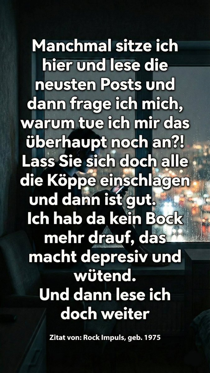 Wem geht es genau so?

#news #zitat #meinung #community