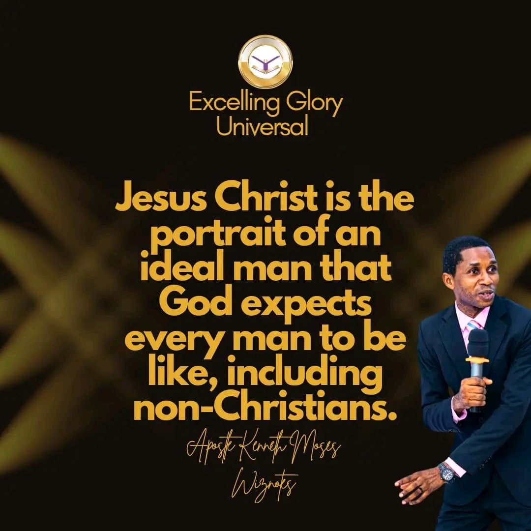 Jesus Christ is the portrait of an ideal man that God expects every man to be like, including non-Christians.

#ApostleKennethMoses 
#WizNotes 
#ExcellingGloryUniversal