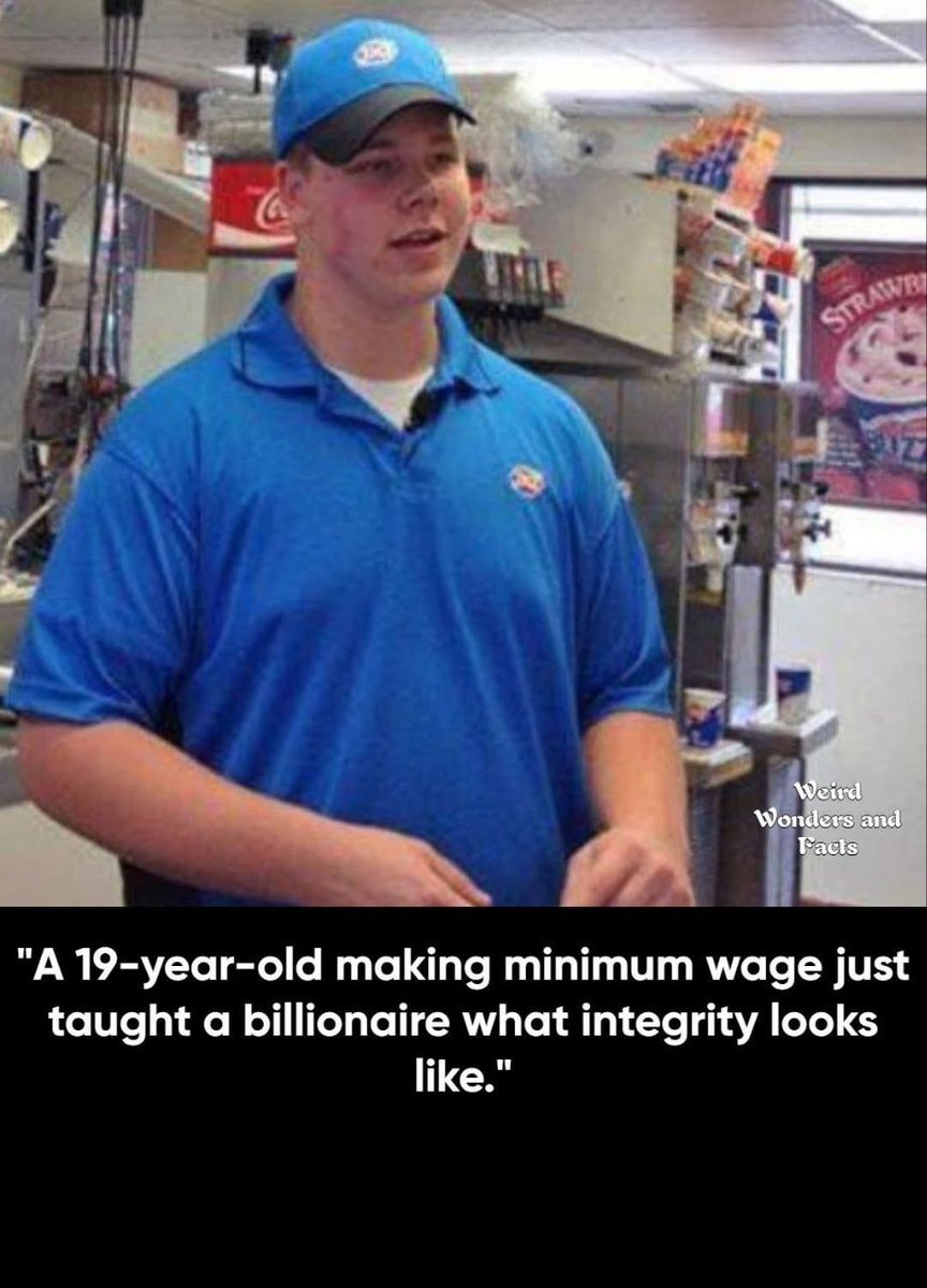 A 19-year-old making minimum wage at Dairy Queen  taught integrity to a billionaire.

In 2013, Joey Prusak watched a woman pocket a $20 bill dropped by a blind customer. He confronted her, refused to serve her when she lied, then pulled $20 from his own pocket (two hours' pay)