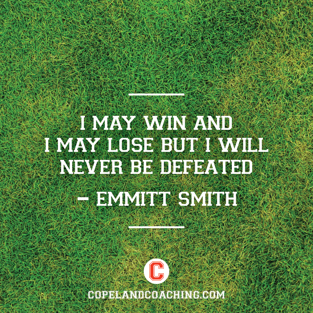 "I may win and I may lose but I will never be defeated." - Emmitt Smith #quote