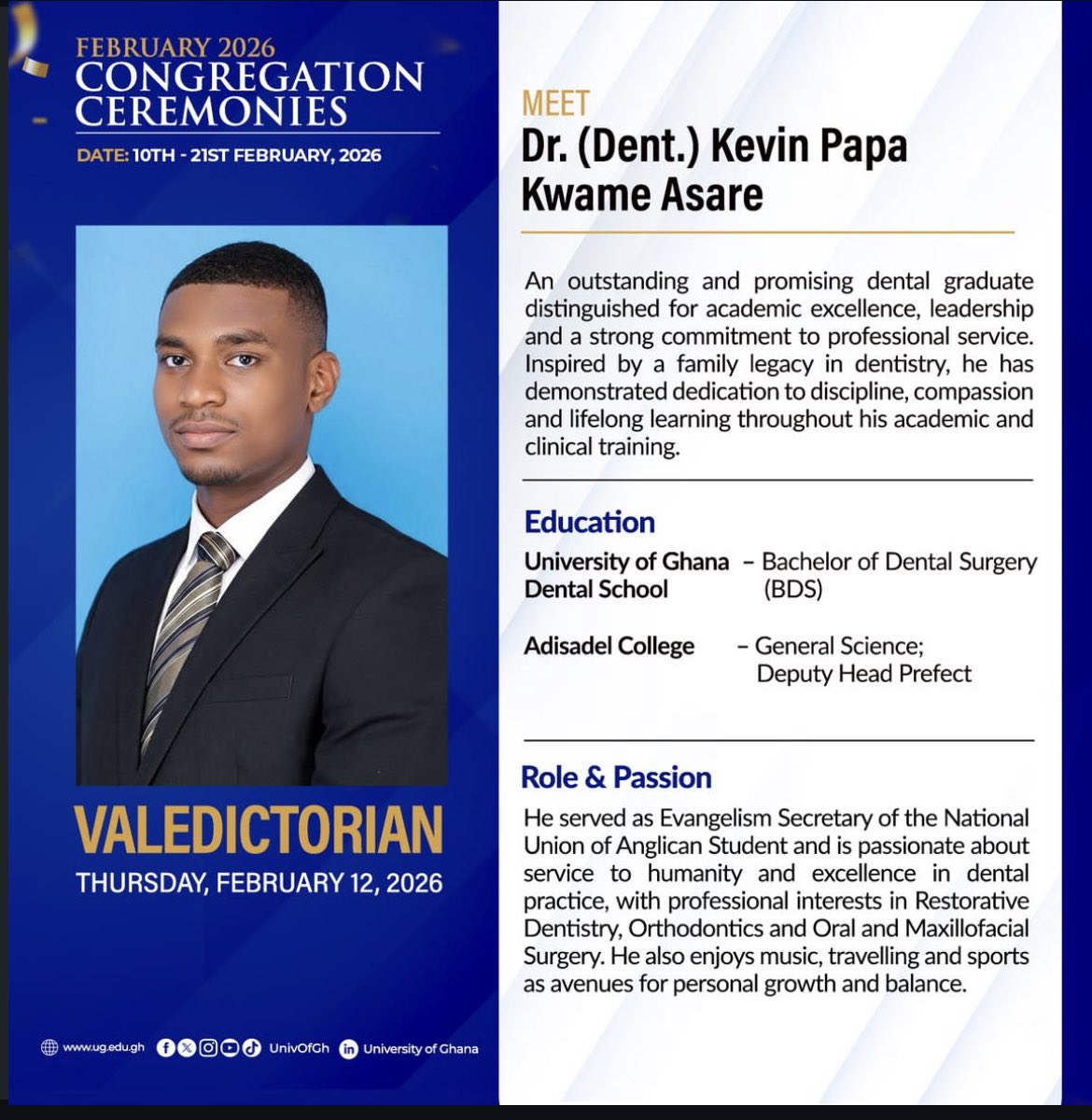 📍📍ATTENTION PUBLIC📍📍

Dr. (Dent.) Kevin Papa Kwame Asare, former Deputy Head Boy of Adisadel College, has been named the valedictorian of his cohort.

#IntegriProcedamus
#UGCongregation
#UGClassOf2026