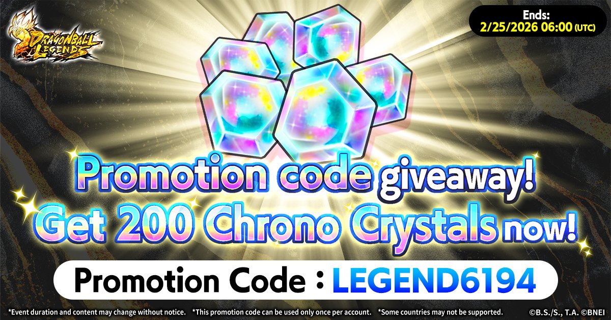 DB_Legends's tweet photo. [Chrono Crystal Gift!]

To celebrate the new rarity LEGEND, a promotion code for the Web Store is available now!

Go to the Web Store and use the promo code "LEGEND6194" to get 200 Chrono Crystals!

▼Period
Until 2/25 06:00 (UTC) (Sched.)

#DBLegends