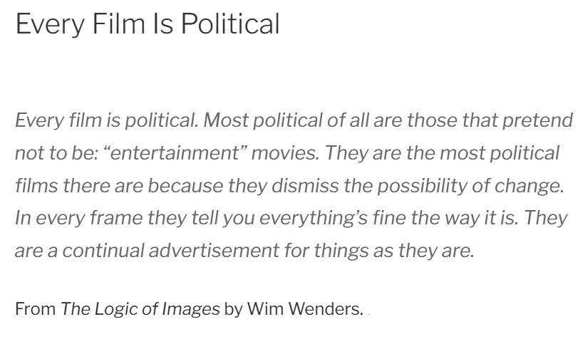 lived long enough to see himself become the villain. this is the man that wrote that  'every film is political'