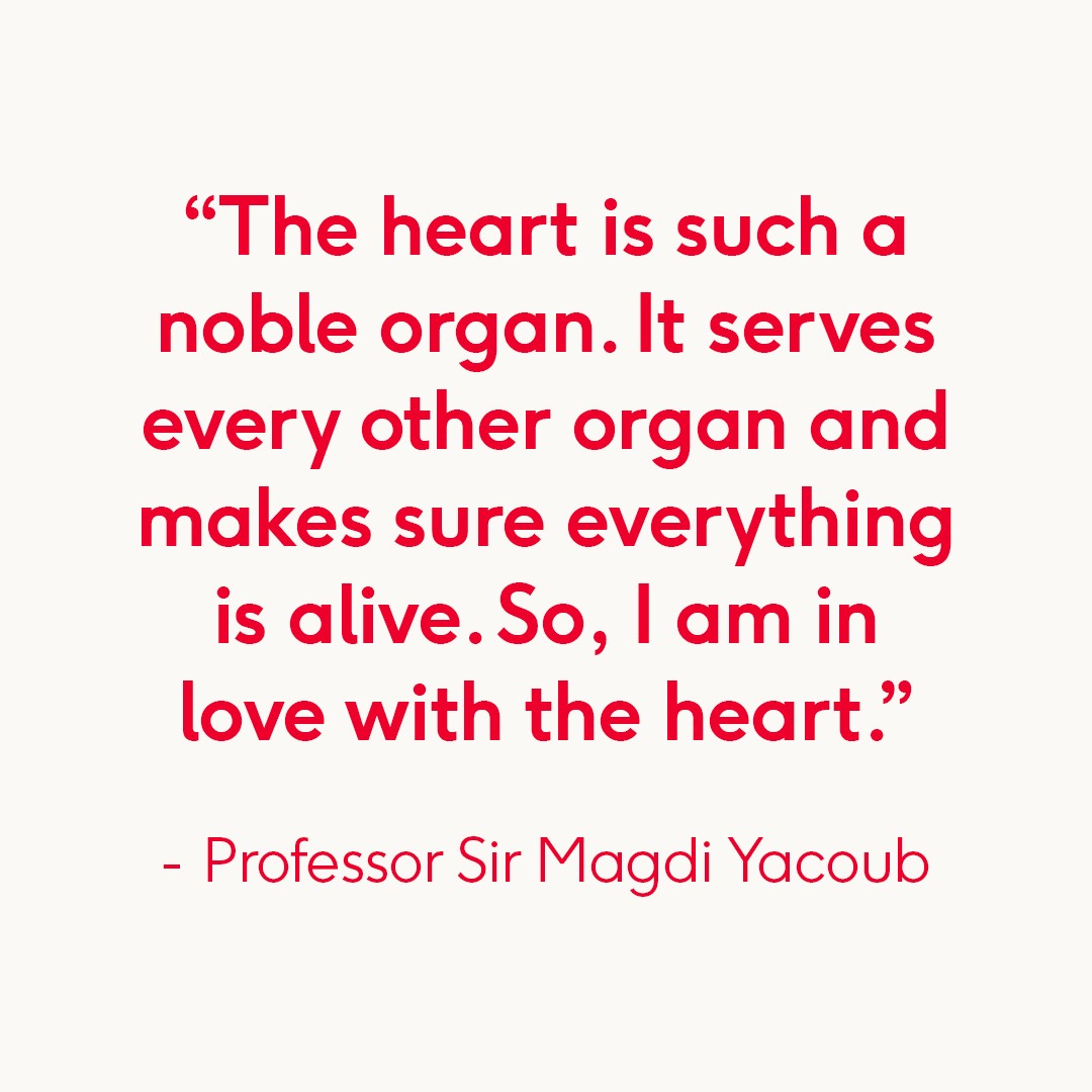 The image features a quote by Professor Sir Magdi Yacoub in red text on a light background. The quote reads: "The heart is such a noble organ. It serves every other organ and makes sure everything is alive. So, I am in love with the heart."