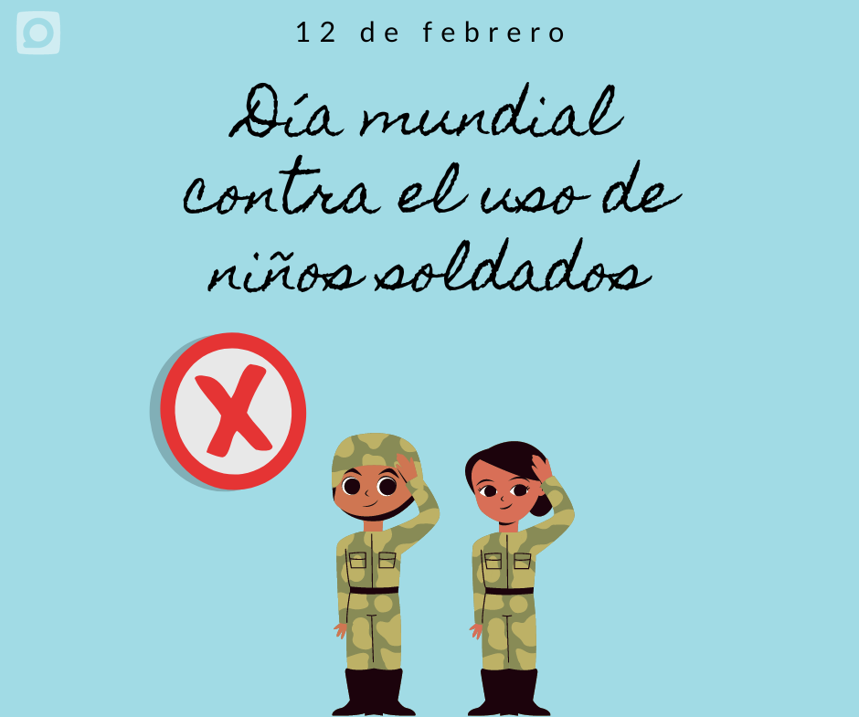 El Día Mundial contra el Uso de Niños Soldado se conmemora el 12 de febrero con  el objetivo de recordar a todos los niños que han sido usados por  grupos armados en distintos países, para formar parte de conflictos  brutales.