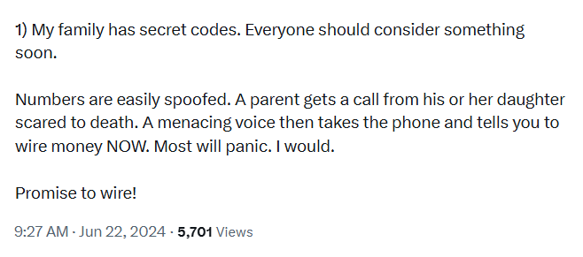 Every family needs a secret code now. We've had one since 2024.

Create the code off-grid at a family get together.

Convincing digital voice/video clones can take seconds via spam calls to record voice, social media scraping (happening at scale) or even your voicemail greeting.