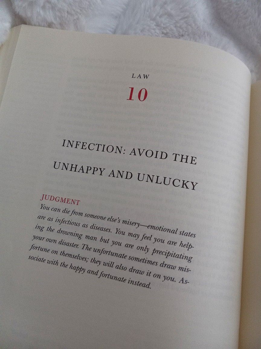 Law 10: INFECTION

Avoid the unhappy and unlucky.