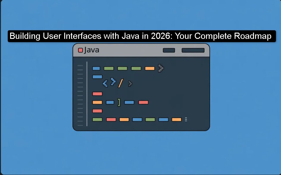 Building User Interfaces with Java in 2026: Your Complete Roadmap

softtechhub.us/2026/02/12/bui…

#JavaUI #JavaFrameworks #JavaDevelopment #UIFrameworks #SoftwareDevelopment #DeveloperTools #JavaFX #Swing #WebUI #FrontendDevelopment #Programming #CodeTools #DevTrends #TechGuide