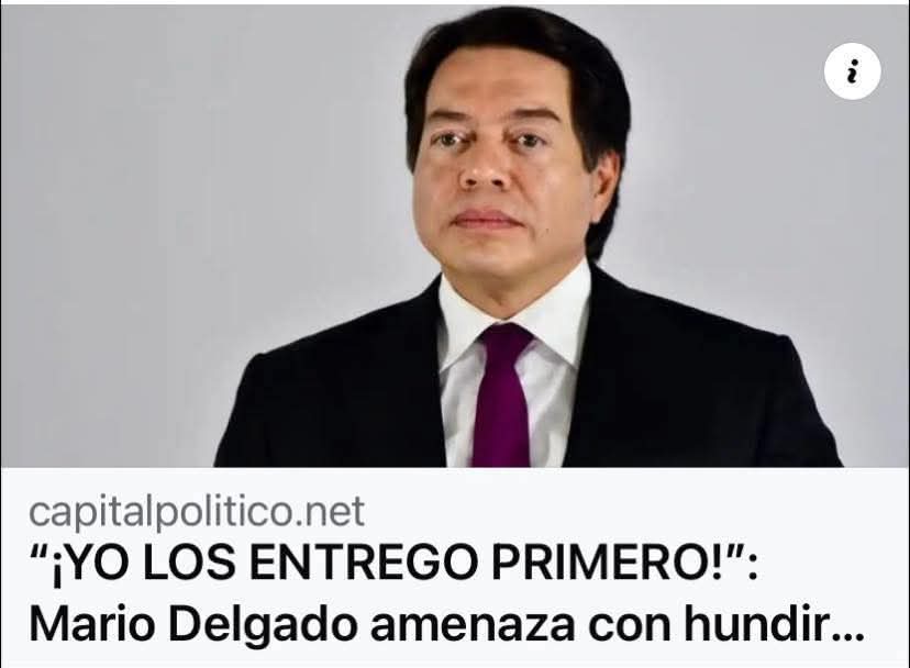 "Yo los entrego primero en EU"
Mario Delgado

En los pasillos del poder mexicano, el secreto a voces ha mutado a un murmullo cargado de temor.

Lo que inicialmente fueron rumores, ahora se manifiestan como filtraciones constantes, expedientes en proceso de análisis y reuniones de