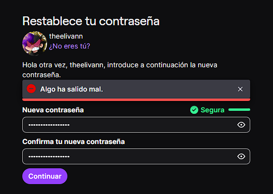 Quiero Intentar Reactivar Mi Cuenta Despues de Casi Un Año y me sale este ERROR quien me AYUDA
<a href="/TwitchES/">Twitch ES</a> <a href="/TwitchLatam/">Twitch LATAM</a> <a href="/Twitch/">Twitch</a> <a href="/TwitchSupportES/">Twitch Support ES & LatAm</a>