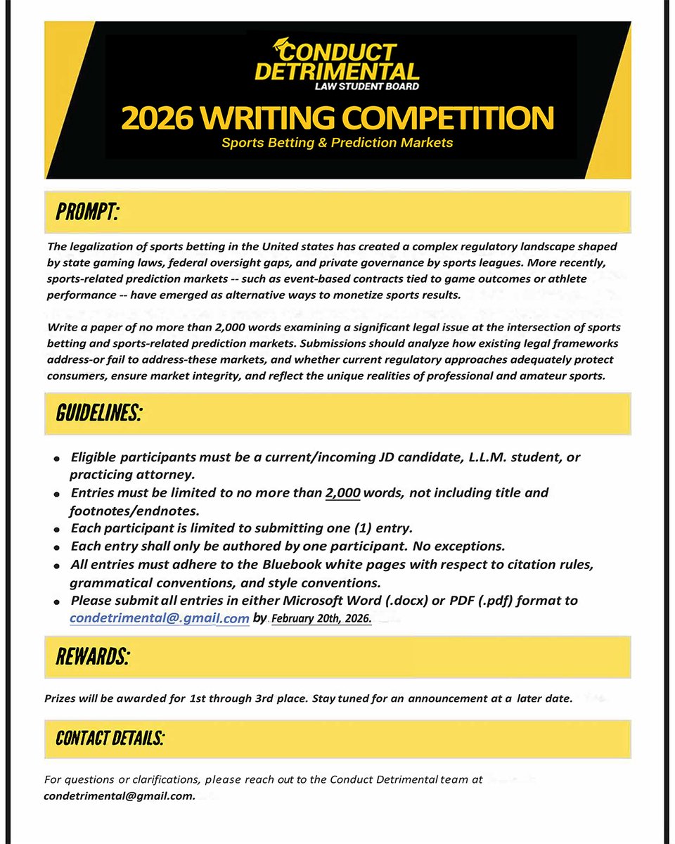 The Conduct Detrimental 2026 Writing Competition🏆✍️

This year’s topic:
Sports Betting &amp; Prediction Markets

We’re calling on law students and attorneys to analyze one of the most important legal issues in modern sports.

📅 Due: Feb. 20, 2026
📧 Submit: condetrimental@gmail.com