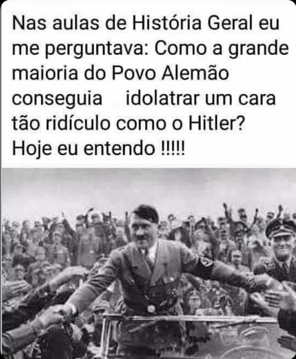 Nas aulas de História Geral eu me perguntava: Como a grande maioria do Povo Alemão conseguia idolatrar um cara tão ridículo como o Hitler?
Hoje eu entendo !!!!!🤡🐄🎋