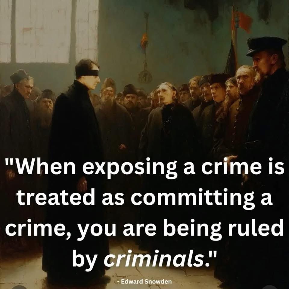 “ When exposing a crime is treated as committing a crime , you are ruled by criminals ! “