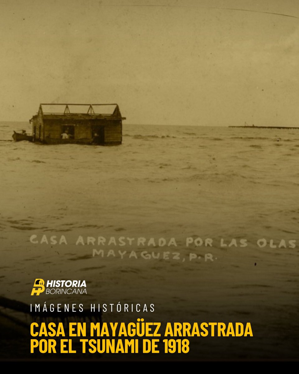 Esta imagen muestra una casa en Mayagüez arrastrada por el tsunami de 1918, el más reciente registrado en la isla. Se produjo a raíz del “terremoto de San Fermín”, con una magnitud aproximada de 7.3 y epicentro en el Cañón de la Mona.

Minutos después del sismo, el tsunami
