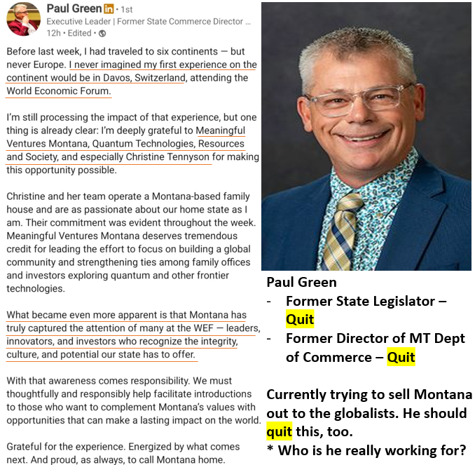 libsofmontana's tweet image. Paul Green was in the legislature and Gianforte rewarded him for his votes with a job as Director of Commerce. The Green quit that job, too. 

He recently traveled to Davos and the World Economic Forum to throw Montana under the bus.  Check out the companies and name he thanked.…