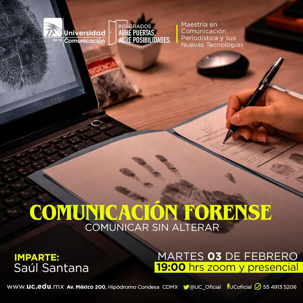Vengan o conéctense a la plática:

"Comunicación Forense: comunicar sin alterar"

🎙️ Dr. Saúl Santana Hernández, doctor en Ciencias Forenses y maestro en Comunicación Política.

📅 03 feb 2026
⏰ 19:00–20:00 hrs
📍 Casa UC de la <a href="/UC_oficial/">Universidad de la Comunicación</a> 
 💻 Presencial y Zoom
🎟️ Entrada libre