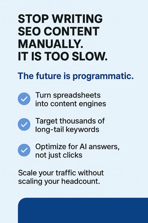 Stop writing SEO content manually. It is too slow.

The future is programmatic.

→ Turn spreadsheets into content engines
→ Target thousands of long-tail keywords
→ Optimize for AI answers, not just clicks

Scale your traffic without scaling your headcount.