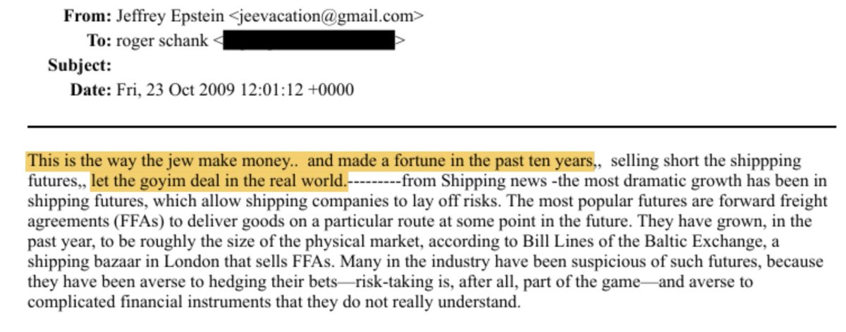 Email di Jeff Epstein in cui spiega come gli ebrei fanno i soldi speculando con i futures mentre i "goym" lavorano nel mondo reale... (riferito al mondo del trasporto marittimo)
--------------------------
Da: Jeffrey Epstein jeevacation@gmail.com (mailto:jeevacation@gmail.com)
A: