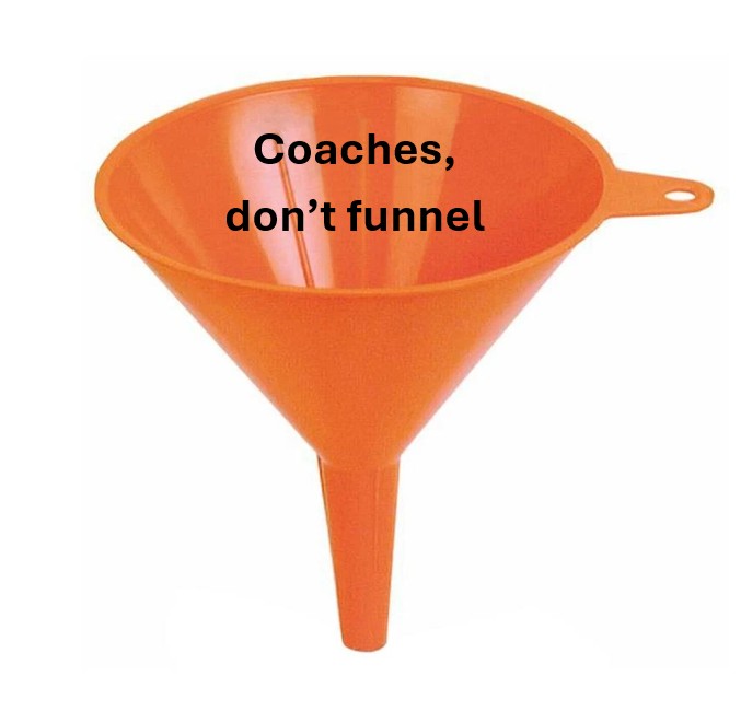 Effective coaching questions don't funnel - they focus:
MyCoachesCouch.blogspot.com

#GIRCoachingModel #MyCoachesCouch #EduCoach #InstructionalCoach #InstructionalCoaching