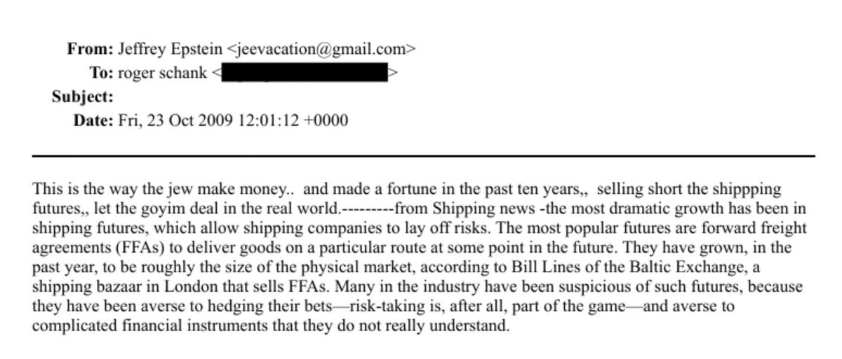 En un correo electrónico de 2009 a Roger Schank, Epstein menospreció a los no judíos y se jactó de sacar provecho de la especulación financiera, afirmando haber tenido éxito vendiendo en corto futuros de transporte marítimo mientras los “goyim” soportaban los riesgos de la