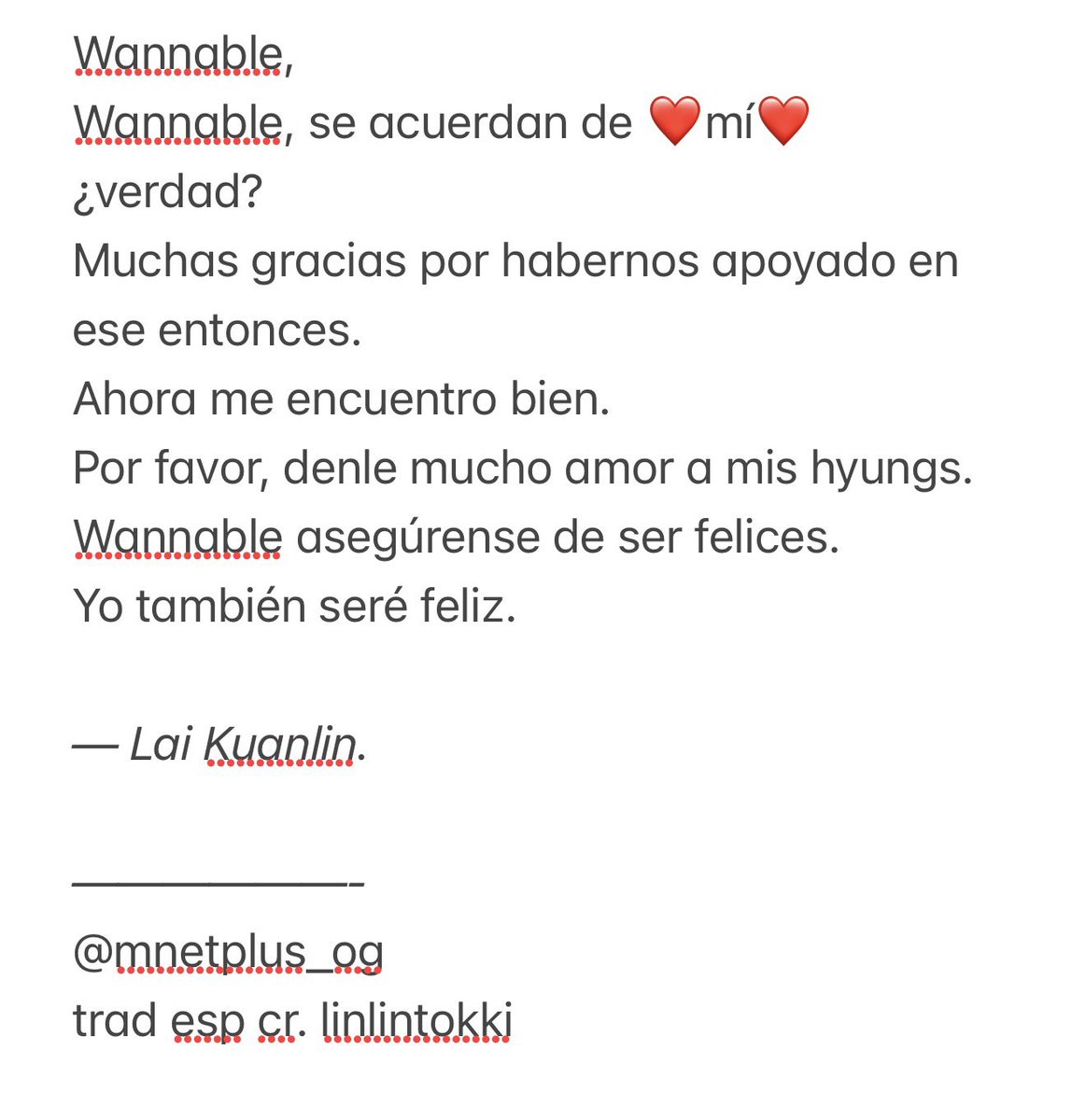 260132 • <a href="/mnetplus_og/">Mnet Plus Original</a> Lai Kuanlin carta para Wannable

Kuanlin ha escrito una carta para Wannable gracias a la reunión de Wanna One agendada para abril ❤️.

————-

Traducción al español: <a href="/linlintokki/">𝒍𝒊𝒏𝒍𝒊𝒏'𝒔 𝒕𝒐𝒌𝒌𝒊</a> 

<a href="/WannaOne_twt/">Wanna One</a>