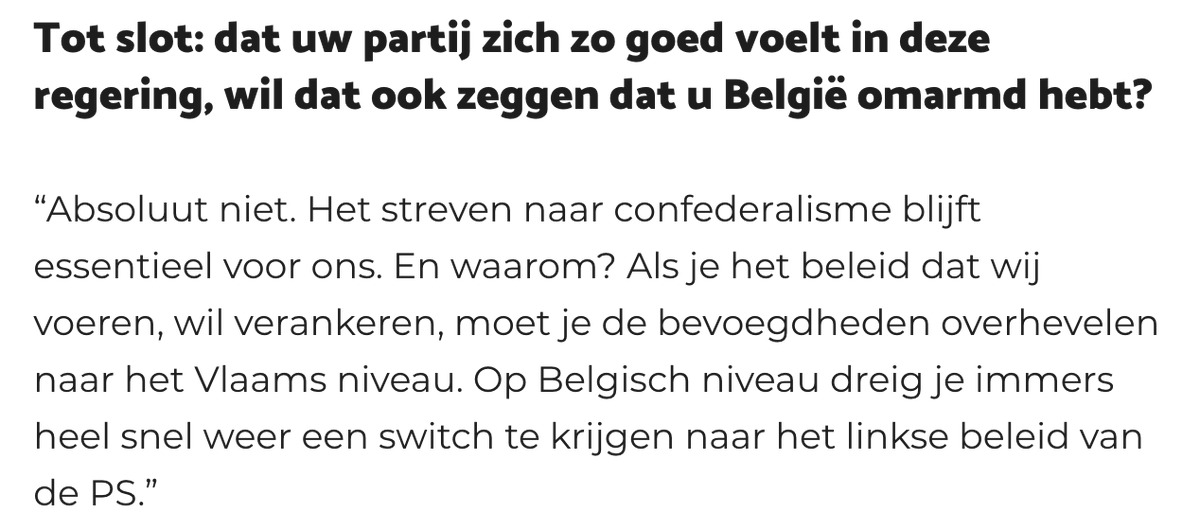 michelhenrion's tweet photo. Question de @dezondag à @JanJambon: "Le fait que @de_NVA  se sente à l'aide dans ce #BeGov signifie-t-il que vous avez adhéré-accepté la Belgique?" 
Réponse du Vice-Premier Ministre N-VA:  "Absolument pas. La poursuite du #confédéralisme reste essentielle pour nous. Et pourquoi ? Si l’on veut ancrer la politique que nous menons, il faut transférer les compétences au niveau flamand. Au niveau belge, on risque en effet très rapidement d’assister à un retour vers la politique de gauche du PS." (...) "J'aurais d'ailleurs préféré rester Ministre-Président flamand. C'est la meilleure fonction pour un nationaliste flamand" (interview de @paulcobbaert à lire dans @dezondag) #Nationalistes #BeGov #DeWever #Belgique 

: