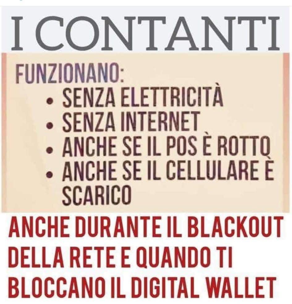 I CONTANTI funzionano⤵️:
▪️Senza elettricità 
▪️Senza internet 
▪️Anche se il Pos è rotto
▪️Anche se il cellulare è scarico.

ANCHE DURANTE IL BLACKOUT DELLA RETE
E QUANDO TI BLOCCANO
IL DIGITAL WALLET