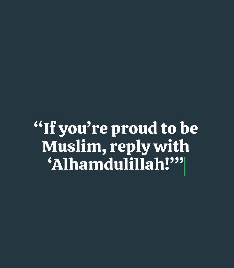 “If you’re proud to be Muslim, reply with ‘Alhamdulillah!’”