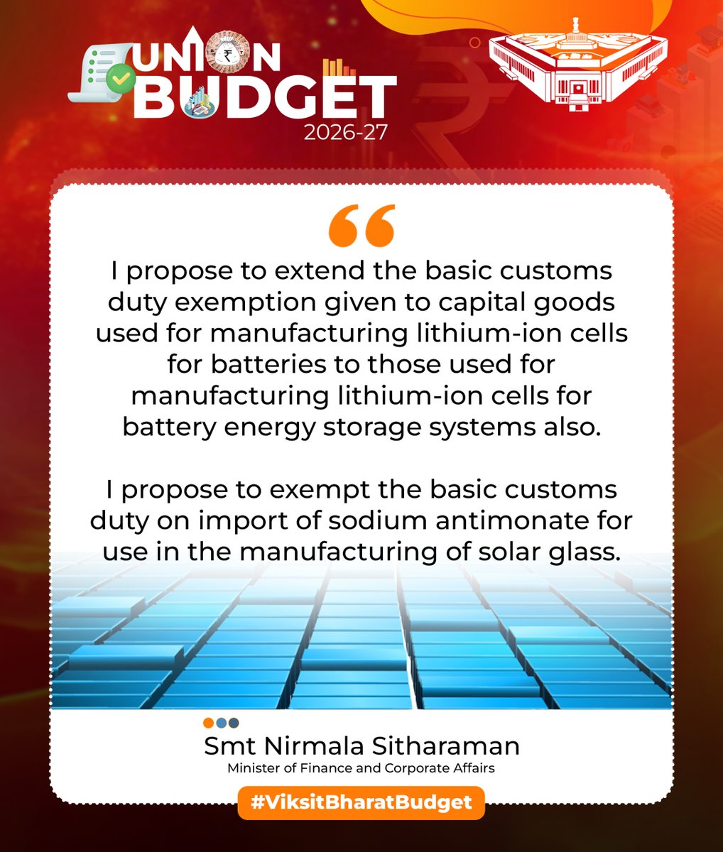 I propose to extend the basic customs duty exemption given to capital goods used for manufacturing lithium-ion cells for batteries to those used for manufacturing lithium-ion cells for battery energy storage systems also.

I propose to exempt the basic customs duty on import of