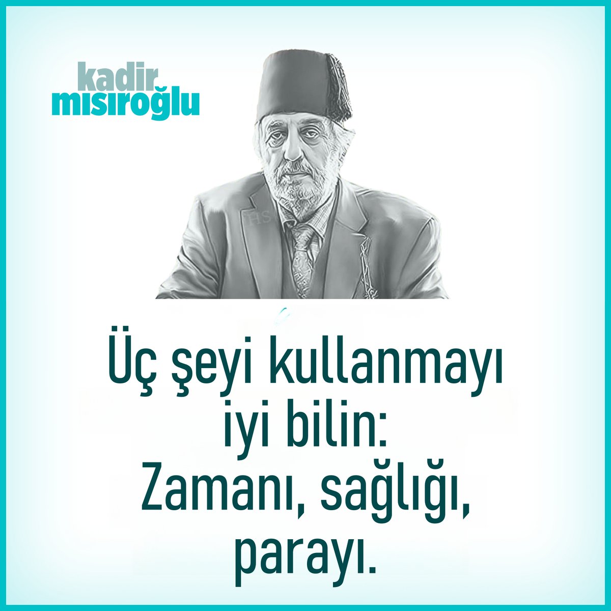 🗨 Üç şeyi kullanmayı iyi bilin:
📍  Zamanı,
📍  sağlığı,
📍  parayı.

◉ Cennetmekan #Üstad #KadirMısıroğlu