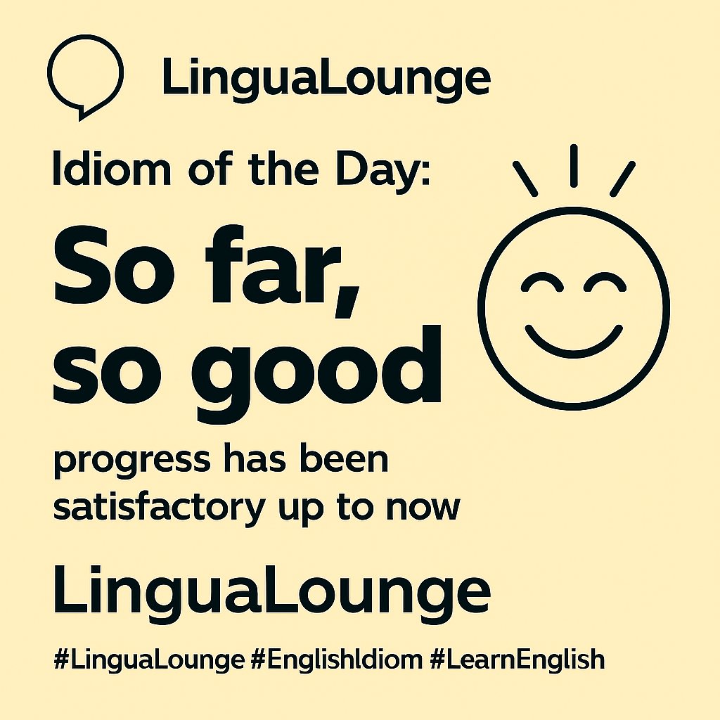 LoungeLing63274's tweet photo. So far, so good. 

Sometimes it’s enough to pause and say: “I’m doing okay.” This idiom reminds us that progress doesn’t have to be perfect - just steady. 

#LinguaLounge #EnglishIdiom #LearnEnglish #ProgressNotPerfection #SpeakConfidently #EnglishForLife https://t.co/blxTWjyoRG