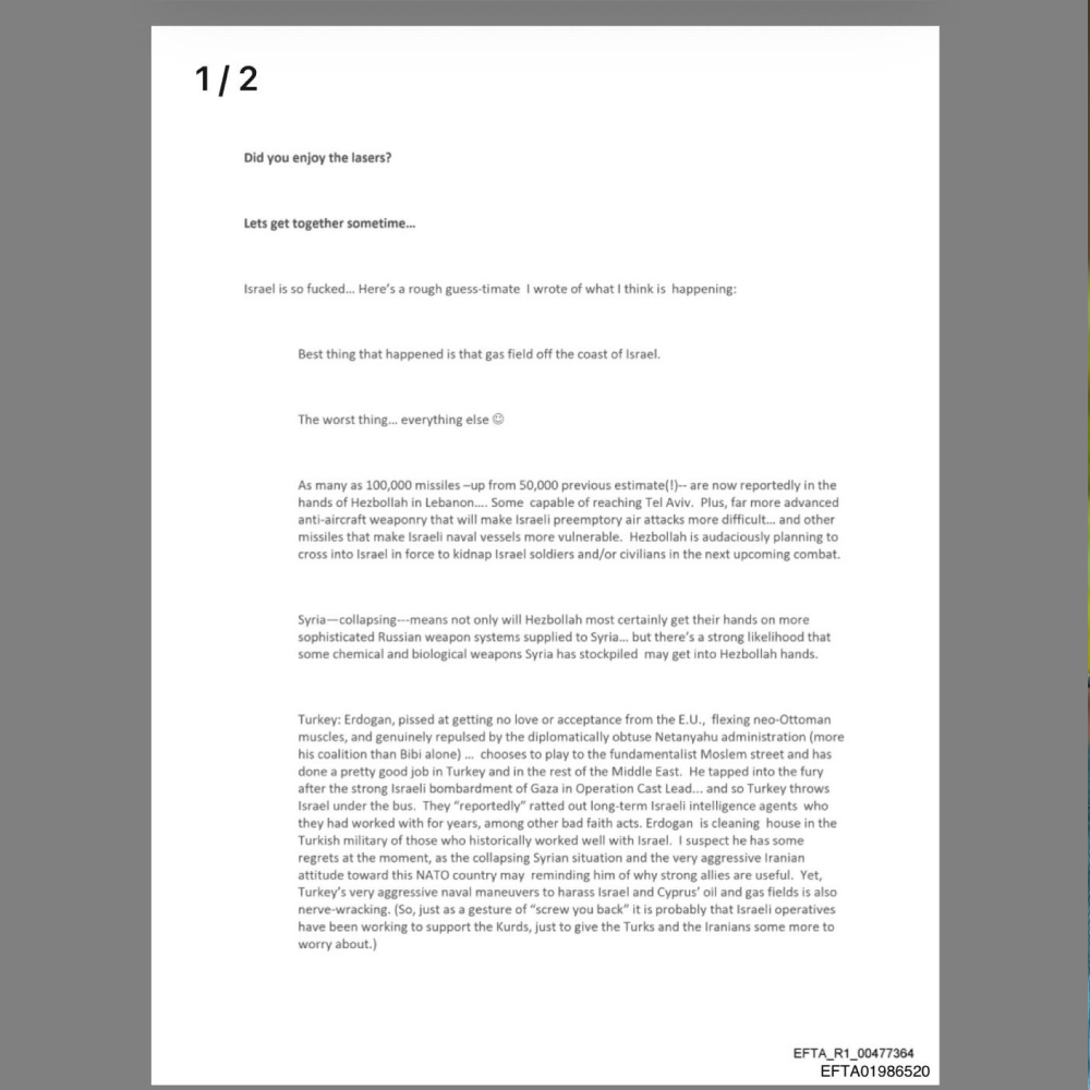 Epstein belgelerinde, Cumhurbaşkanı Erdoğan'ın bölgesel hamleleri ve İsrail ile iyi ilişkileri olanları temizlediğine dair yazılar ortaya çıktı.

"Erdoğan,Türk ordusunda İsrail ile tarihsel olarak iyi ilişkiler içinde olanları temizliyor."

“İsrail'in durumu çok kötü..

Erdoğan;