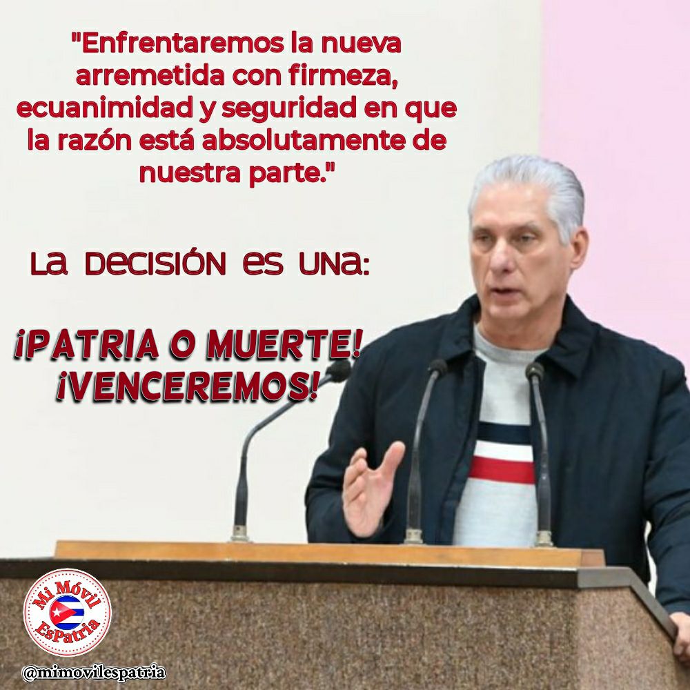 #MiMóvilEsPatria reafirma las palabras de nuestro presidente <a href="/DiazCanelB/">Miguel Díaz-Canel Bermúdez</a>

"Enfrentaremos la nueva arremetida con firmeza, ecuanimidad y seguridad en que la razón está absolutamente de nuestra parte."

 La decisión es una:

¡Patria o Muerte! ¡Venceremos!