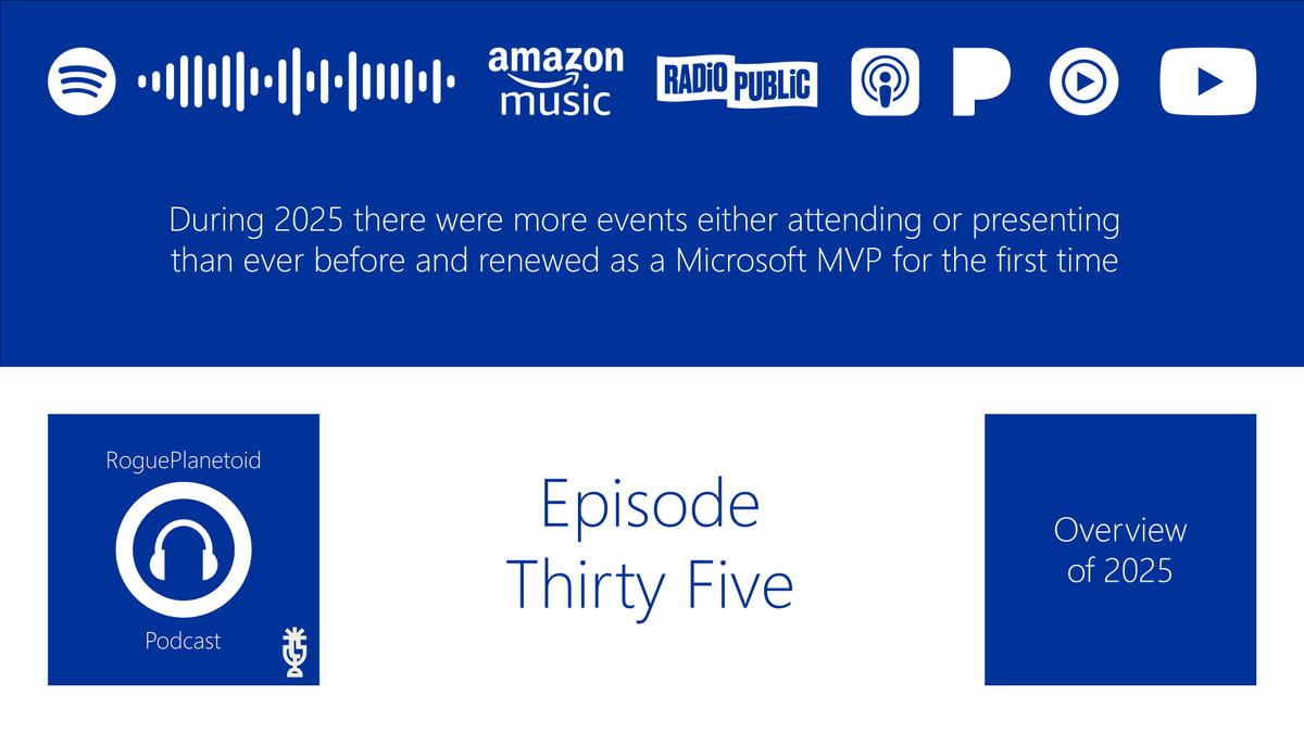 RoguePlanetoid's tweet photo. RoguePlanetoid Podcast – Episode Thirty Five – Overview of 2025, is available now at https://t.co/uFHBcu8OZA During 2025 there were more events either attending or presenting than ever before and renewed as a Microsoft MVP for the first time. #mvpbuzz https://t.co/A6pc4ziuvE