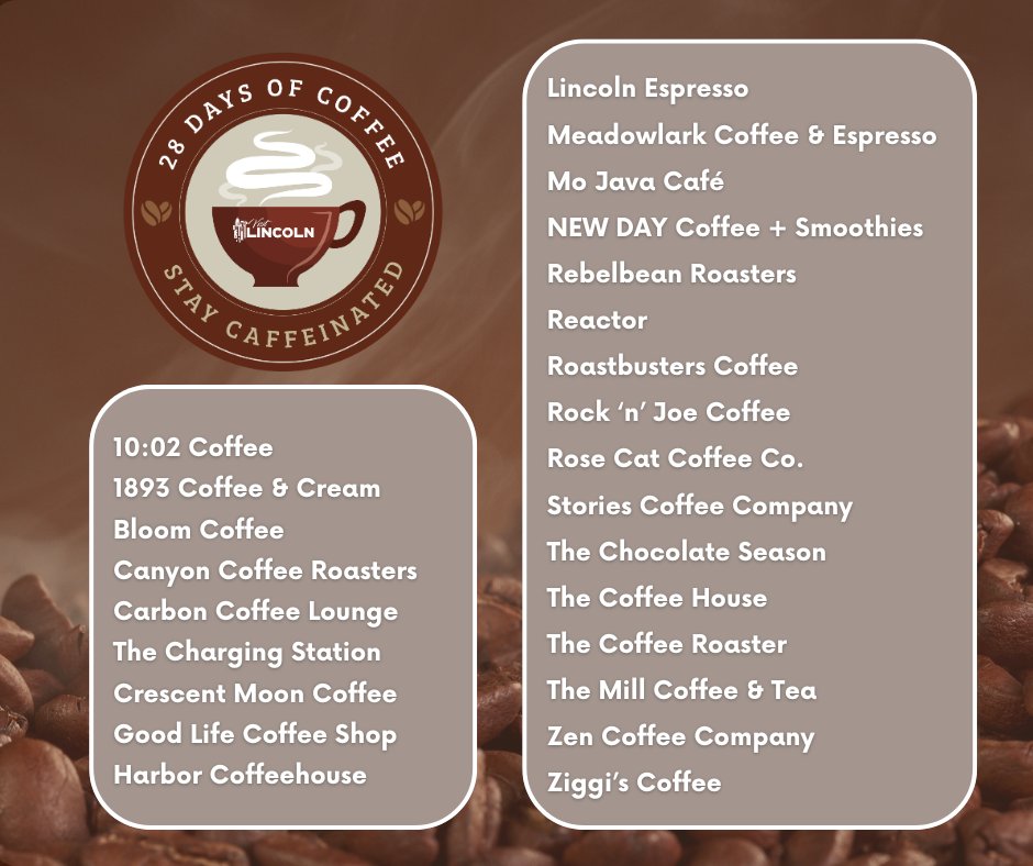 28 Days of Coffee!!!☕️✨  25 local coffee spots, cute drinks, cozy vibes, exclusive promos &amp; more!🤎

📲 Download the passport
🎉 Visit at least 10 spots for your chance win a $250 coffee shop gift card

Tag us + use #LNK #StayCaffeinated. Start sipping 👉 lincoln.org/coffee-month/