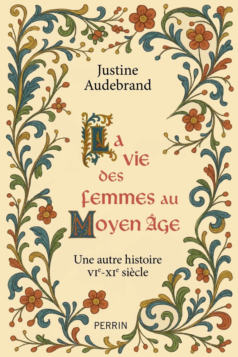 Anthony_Guyon's tweet photo. 1/3. En février chez @EditionsPerrin :
Justine Audebrand, La vie des femmes au Moyen Âge. Une autre histoire VIe-XIe siècle.
J. Audebrand coordonne l'histoire ancienne et médiévale sur @nonfiction_fr 
En librairie le 5 février. https://t.co/SQK8545sOS