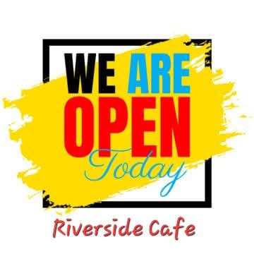 Riverside Cafe Open today until 4 p.m.